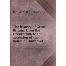 

Книга The history of Great Britain, from the restoration, to the accession of the house of Hannover