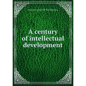

Книга A century of intellectual development