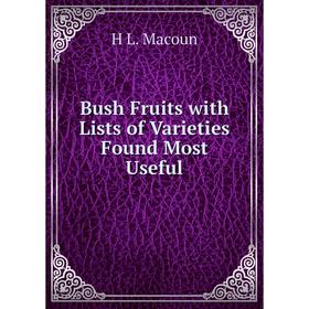 

Книга Bush Fruits with Lists of Varieties Found Most Useful