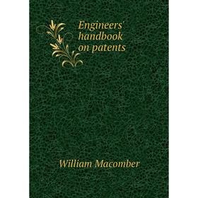 

Книга Engineers' handbook on patents