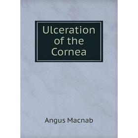 

Книга Ulceration of the Cornea