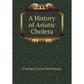 

Книга A History of Asiatic Cholera