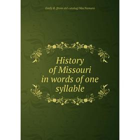 

Книга History of Missouri in words of one syllable