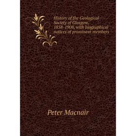 

Книга History of the Geological Society of Glasgow, 1858-1908, with biographical notices of prominent members