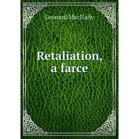 

Книга Retaliation, a farce