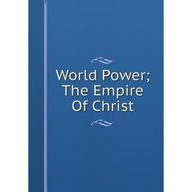 

Книга World Power The Empire Of Christ