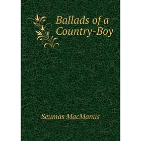 

Книга Ballads of a Country-Boy