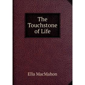 

Книга The Touchstone of Life