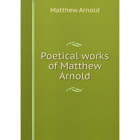 

Книга Poetical works of Matthew Arnold