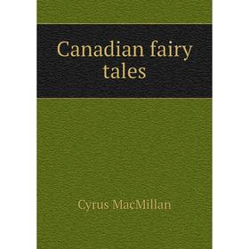 

Книга Canadian fairy tales