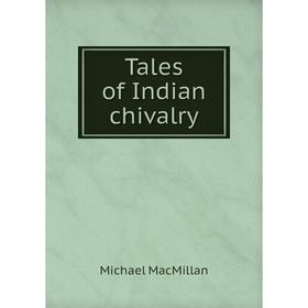 

Книга Tales of Indian chivalry