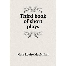 

Книга Third book of short plays