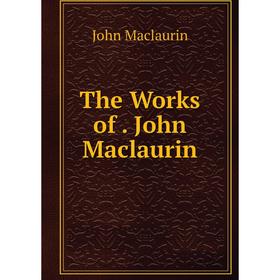 

Книга The Works of. John Maclaurin
