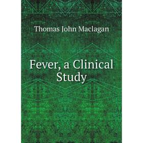 

Книга Fever, a Clinical Study