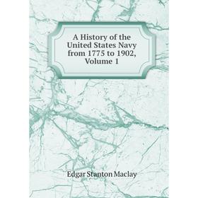 

Книга A History of the United States Navy from 1775 to 1902, Volume 1