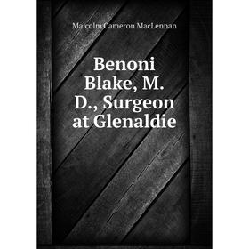 

Книга Benoni Blake, M.D., Surgeon at Glenaldie