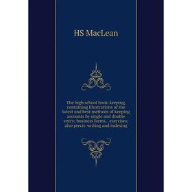 

Книга The high school book-keeping, containing illustrations of the latest and best methods of keeping accounts by single and double entry; business f
