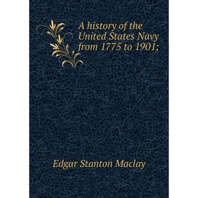 

Книга A history of the United States Navy from 1775 to 1901; ; Edgar Stanton Maclay