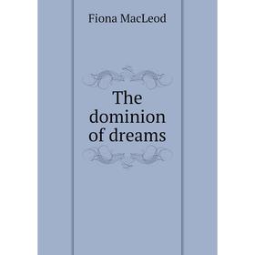 

Книга The dominion of dreams