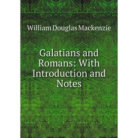 

Книга Galatians and Romans: With Introduction and Notes