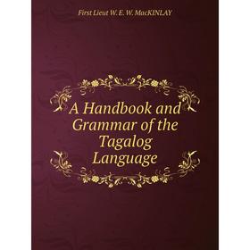 

Книга A Handbook and Grammar of the Tagalog Language