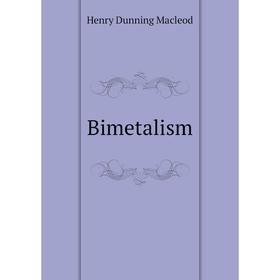 

Книга Bimetalism