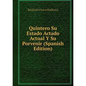 

Книга Quintero Su Estado Actado Actual Y Su Porvenir (Spanish Edition)