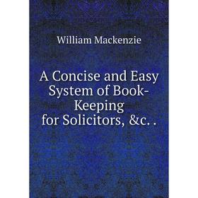 

Книга A Concise and Easy System of Book-Keeping for Solicitors, &c..