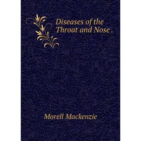 

Книга Diseases of the Throat and Nose.