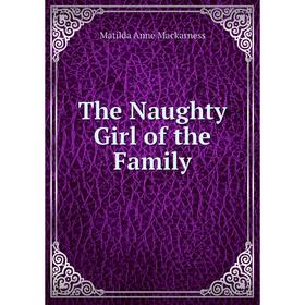 

Книга The Naughty Girl of the Family