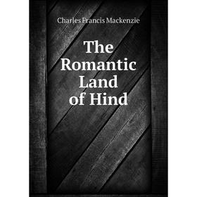 

Книга The Romantic Land of Hind