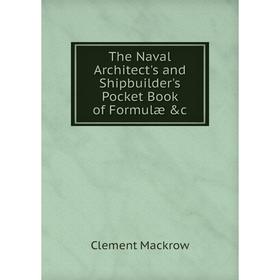 

Книга The Naval Architect's and Shipbuilder's Pocket Book of Formulæ &c