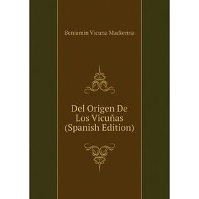 

Книга Del Origen De Los Vicuñas (Spanish Edition)