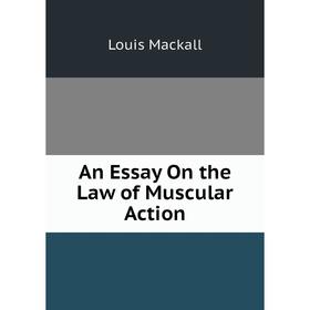 

Книга An Essay On the Law of Muscular Action