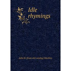 

Книга Idle rhymings