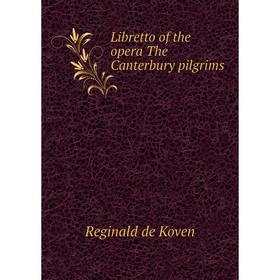 

Книга Libretto of the opera The Canterbury pilgrims