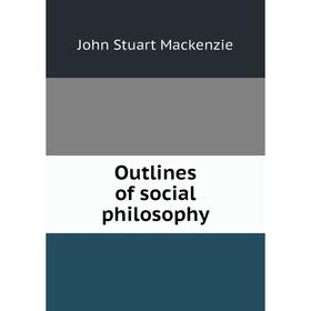 

Книга Outlines of social philosophy