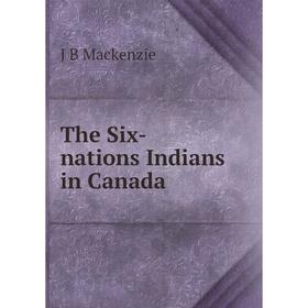 

Книга The Six-nations Indians in Canada
