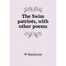 

Книга The Swiss patriots, with other poems