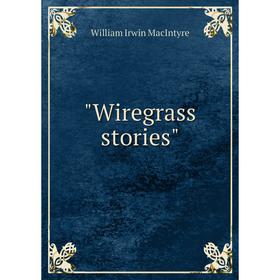 

Книга Wiregrass stories