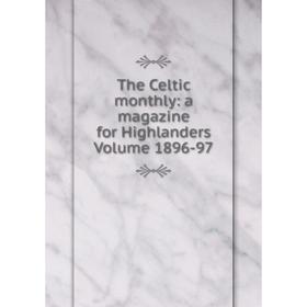 

Книга The Celtic monthly: a magazine for Highlanders Volume 1896-97