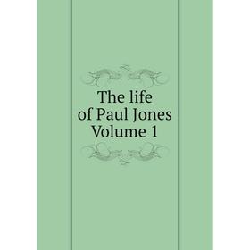 

Книга The life of Paul Jones Volume 1