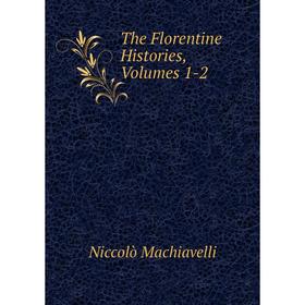 

Книга The Florentine Histories, Volumes 1-2
