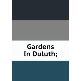 

Книга Gardens In Duluth