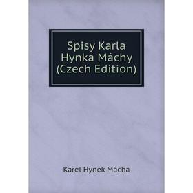 

Книга Spisy Karla Hynka Máchy (Czech Edition)