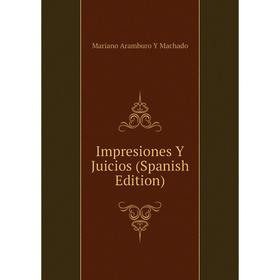 

Книга Impresiones Y Juicios (Spanish Edition)