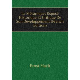 

Книга La Mécanique: Exposé Historique Et Critique De Son Développement