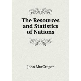 

Книга The Resources and Statistics of Nations