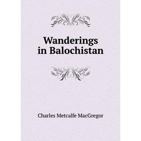

Книга Wanderings in Balochistan