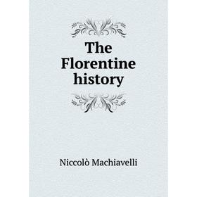 

Книга The Florentine history